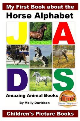 Book cover for My First Book about the Horse Alphabet - Amazing Animal Books - Children's Picture Books