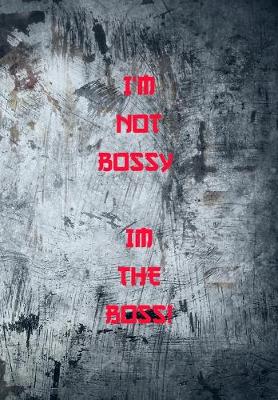 Book cover for I'm Not Bossy. Im the Boss!