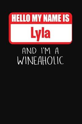 Book cover for Hello My Name Is Lyla and I'm a Wineaholic