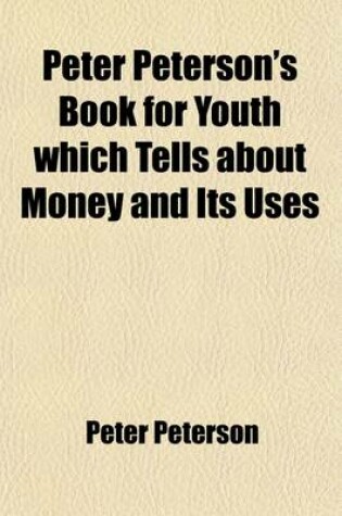 Cover of Peter Peterson's Book for Youth Which Tells about Money and Its Uses