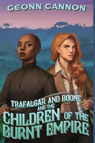 Cover of Trafalgar and Boone and the Children of the Burnt Empire
