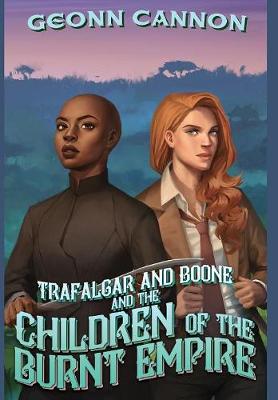 Book cover for Trafalgar and Boone and the Children of the Burnt Empire
