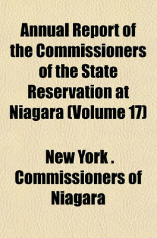 Cover of Annual Report of the Commissioners of the State Reservation at Niagara (Volume 17)