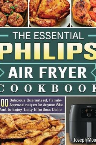 Cover of The Essential Philips Air fryer Cookbook