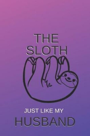 Cover of The Sloth Just Like My Husband