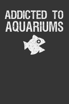 Book cover for Addicted To Aquariums