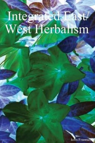 Cover of Integrated East/West Herbalism