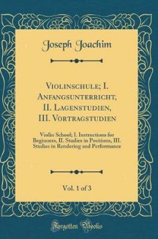 Cover of Violinschule; I. Anfangsunterricht, II. Lagenstudien, III. Vortragstudien, Vol. 1 of 3