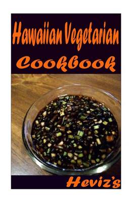 Book cover for Hawaiian Vegetarian 101. Delicious, Nutritious, Low Budget, Mouth Watering Hawaiian Vegetarian Cookbook