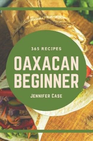 Cover of 365 Oaxacan Beginner Recipes