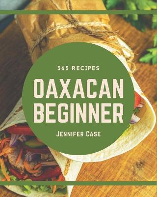 Book cover for 365 Oaxacan Beginner Recipes