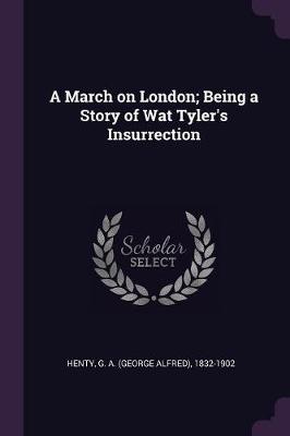 Book cover for A March on London; Being a Story of Wat Tyler's Insurrection