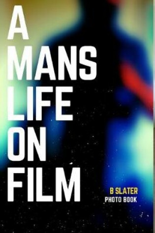 Cover of A Mans Life on Film