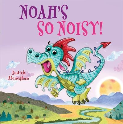 Cover of Dragon School: Noah's SO Noisy