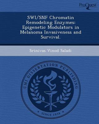Cover of Swi/Snf Chromatin Remodeling Enzymes: Epigenetic Modulators in Melanoma Invasiveness and Survival