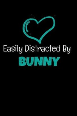 Cover of Easily Distracted By Bunny