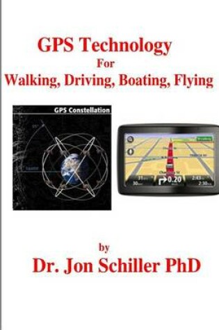 Cover of GPS Technology for Walking, Driving, Boating, Flying