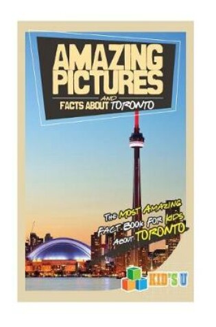 Cover of Amazing Pictures and Facts about Toronto