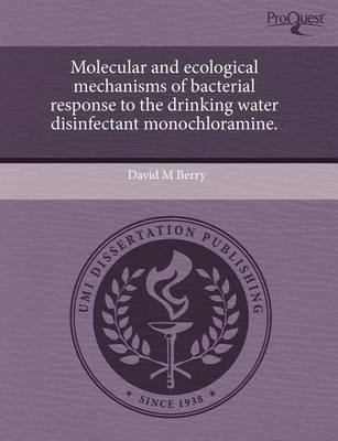 Book cover for Molecular and Ecological Mechanisms of Bacterial Response to the Drinking Water Disinfectant Monochloramine