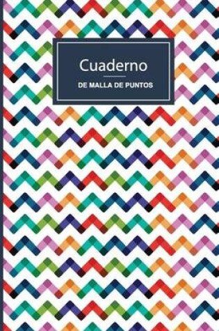 Cover of Cuaderno de Malla de Puntos. Zigzag Colores