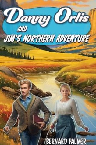 Cover of Danny Orlis and Jim's Northern Adventure