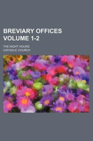 Cover of Breviary Offices Volume 1-2; The Night Hours