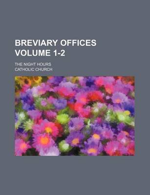 Book cover for Breviary Offices Volume 1-2; The Night Hours