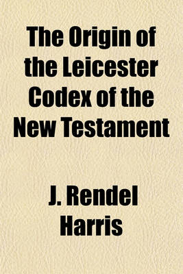 Book cover for The Origin of the Leicester Codex of the New Testament