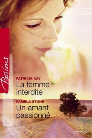 Cover of La Femme Interdite - Un Amant Passionne (Harlequin Passions)