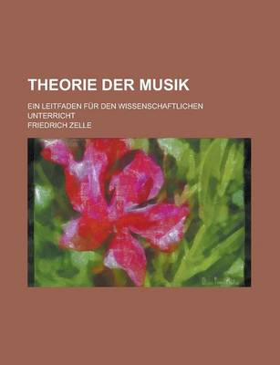 Book cover for Theorie Der Musik; Ein Leitfaden Fur Den Wissenschaftlichen Unterricht