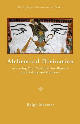 Book cover for ALCHEMICAL DIVINATION Accessing Your Spiritual Intelligence for Healng and Guidance