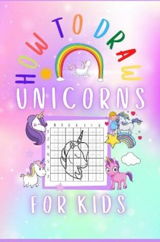 Cover of How to Draw Unicorns for kids Hardcover