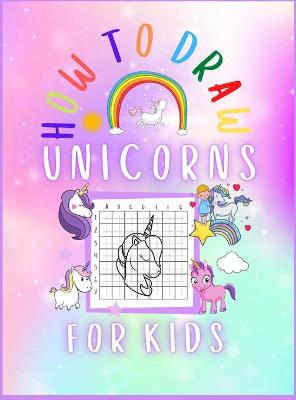 Book cover for How to Draw Unicorns for kids Hardcover