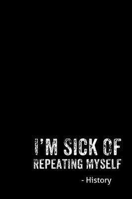 Book cover for I'm Sick Of Repeating Myself - History