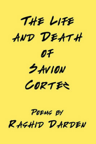 Cover of The Life and Death of Savion Cortez