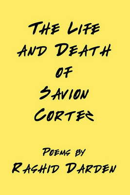 Book cover for The Life and Death of Savion Cortez