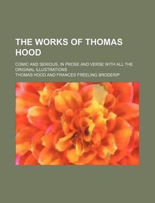 Book cover for The Works of Thomas Hood (Volume 7); Comic and Serious, in Prose and Verse with All the Original Illustrations