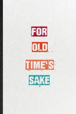 Book cover for For Old Time's Sake