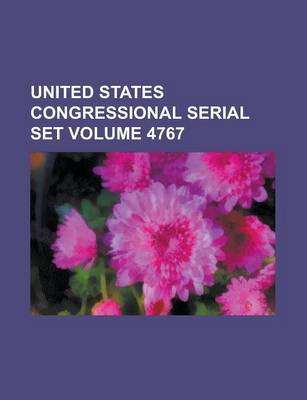 Book cover for United States Congressional Serial Set Volume 4767