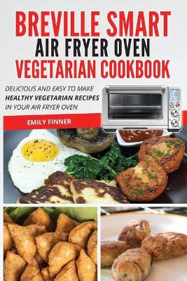 Book cover for Breville Smart Air Fryer Oven Vegetarian Cookbook