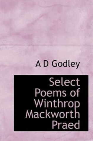 Cover of Select Poems of Winthrop Mackworth Praed