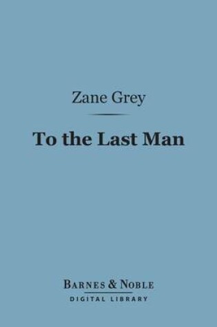 Cover of To the Last Man (Barnes & Noble Digital Library)