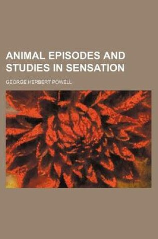 Cover of Animal Episodes and Studies in Sensation