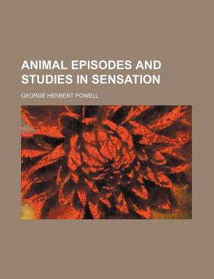 Book cover for Animal Episodes and Studies in Sensation