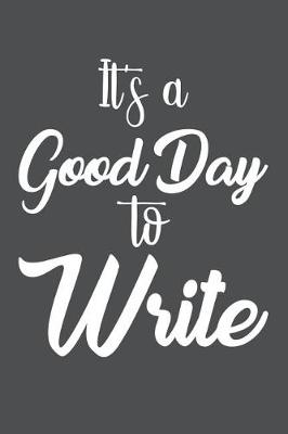 Book cover for It's A Good Day To Write