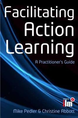 Book cover for Facilitating Action Learning: A Practitioner's Guide