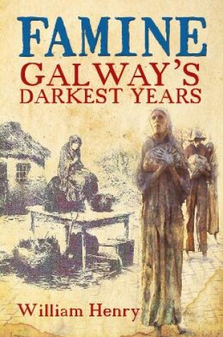 Cover of Famine: Galway's Darkest Years