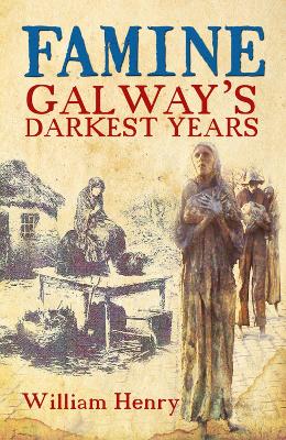 Book cover for Famine: Galway's Darkest Years