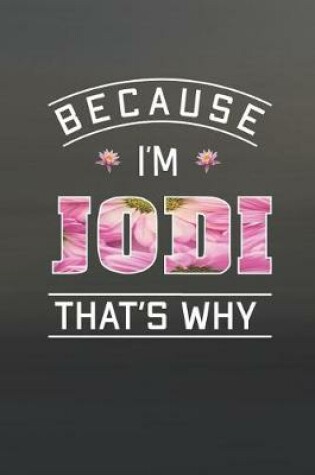 Cover of Because I'm Jodi That's Why