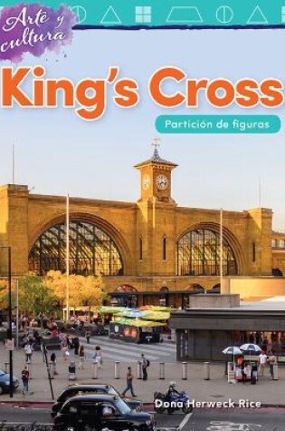 Cover of Arte y cultura: King s Cross: Partici n de figuras (Art and Culture: King s Cross: Partitioning Shapes)